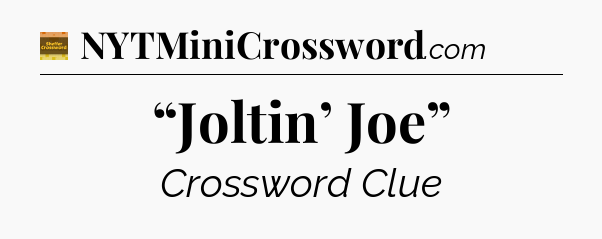 “Joltin’ Joe” - Eugene Sheffer Crossword