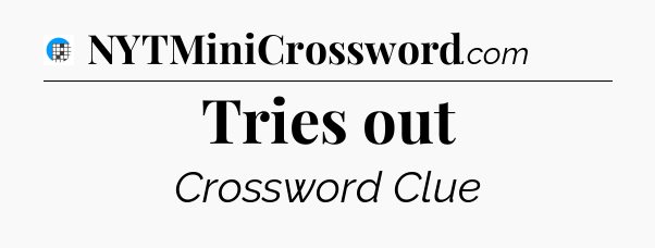 Tries out Crossword Clue