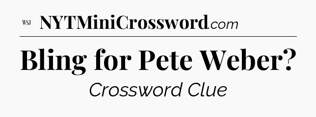Bling for Pete Weber - WSJ Crossword