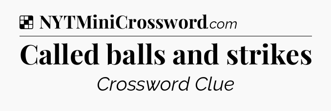 Solution: Called balls and strikes - NYT Crossword