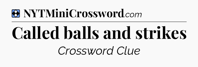 Solution: Called balls and strikes - NYT Mini Crossword