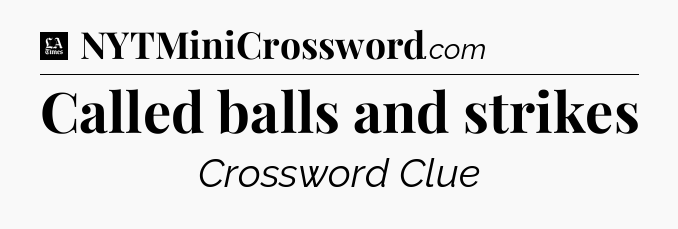 Called balls and strikes - LA Times Crossword