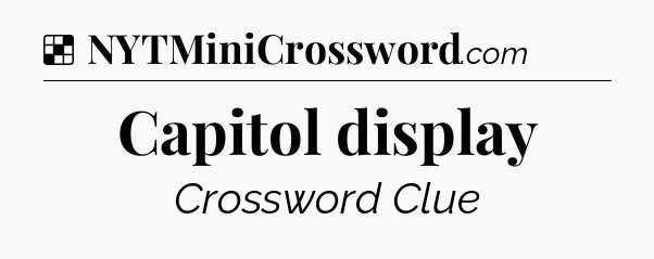 Solution: Capitol display - NYT Crossword
