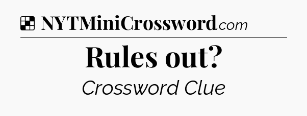 Solution: Rules out - NYT Crossword