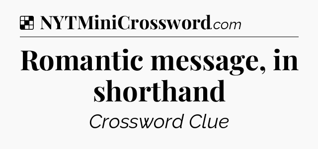 Solution: Romantic message, in shorthand - NYT Crossword