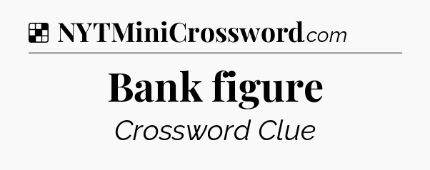 Solution: Bank figure - NYT Crossword
