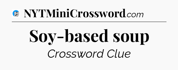 Soy-based soup Crossword Clue