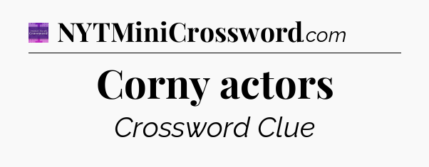 Corny actors - Thomas Joseph Crossword