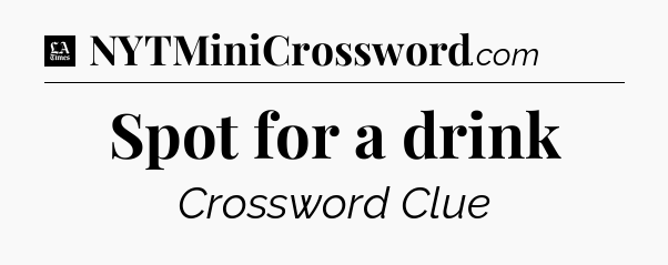 Spot for a drink - LA Times Crossword