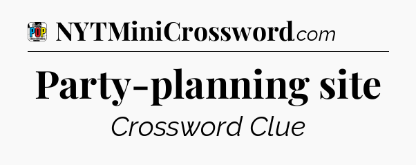 Party-planning site Crossword Clue
