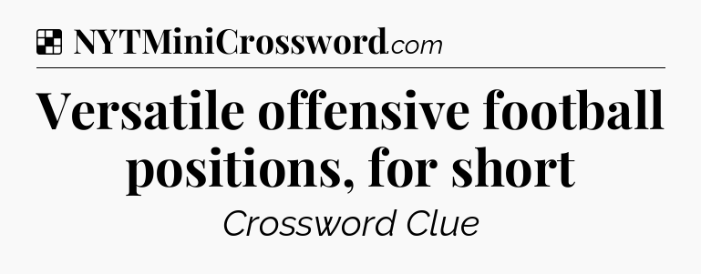 Solution: Versatile offensive football positions, for short - NYT Crossword