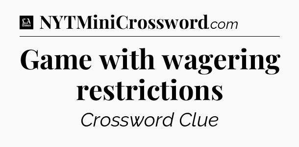Game with wagering restrictions - LA Times Crossword