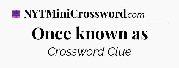 Once known as - Thomas Joseph Crossword