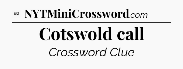 Cotswold call - WSJ Crossword