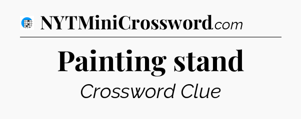 Painting stand Crossword Clue