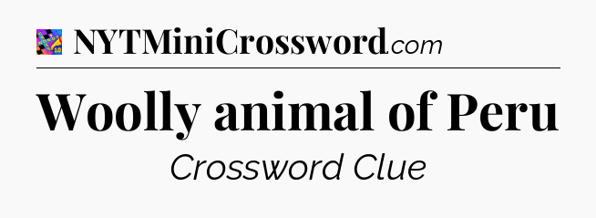 Woolly animal of Peru Crossword Clue