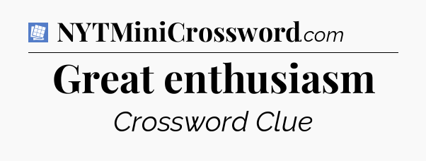 Great enthusiasm Puzzle Page Crossword Clue