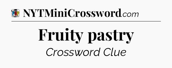 Fruity pastry Crossword Clue