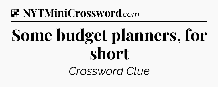 Solution: Some budget planners, for short - NYT Crossword