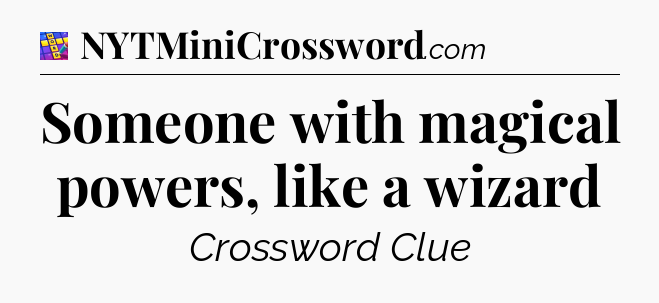 Someone with magical powers, like a wizard Codycross