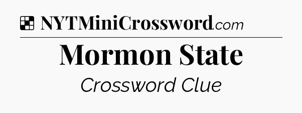 Solution: Mormon State - NYT Crossword
