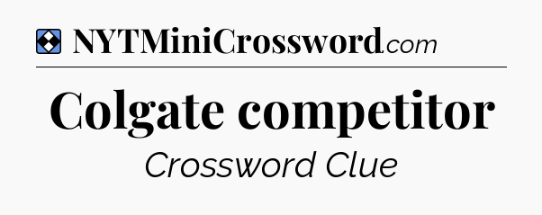 Solution: Colgate competitor - NYT Mini Crossword