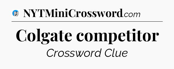 Colgate competitor Crossword Clue