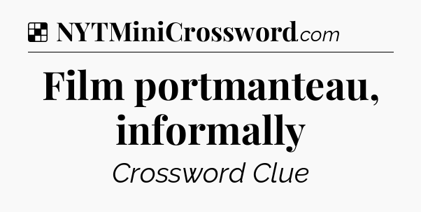 Solution: Film portmanteau, informally - NYT Crossword