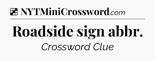 Solution: Roadside sign abbr - NYT Crossword