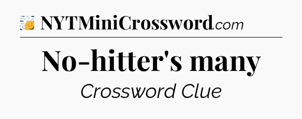 No-hitter's many - 7 Little Words