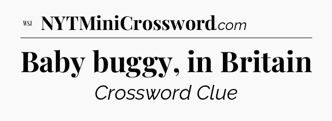 Baby buggy, in Britain - WSJ Crossword