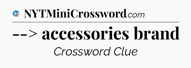 --> accessories brand Crossword Clue