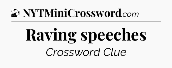 Raving speeches - Daily Themed Classic Crossword