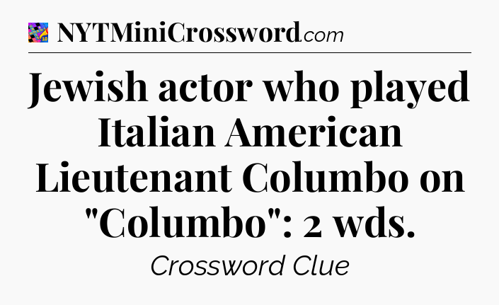 Jewish actor who played Italian American Lieutenant Columbo on 