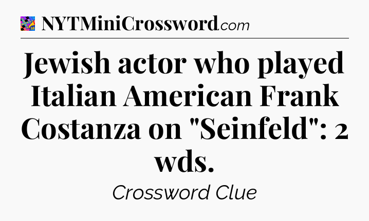 Jewish actor who played Italian American Frank Costanza on 