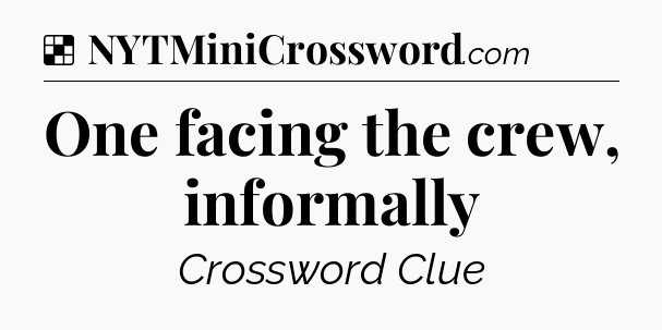 Solution: One facing the crew, informally - NYT Crossword
