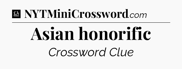 Asian honorific - LA Times Crossword