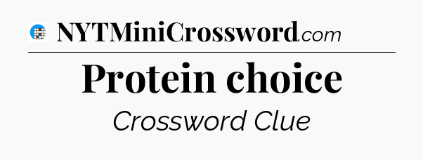 Protein choice Crossword Clue
