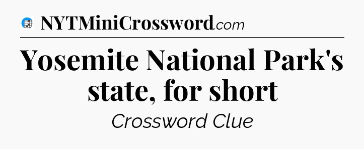 Yosemite National Park's state, for short Crossword Clue