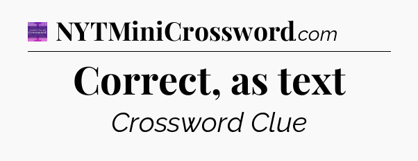 Correct, as text - Thomas Joseph Crossword
