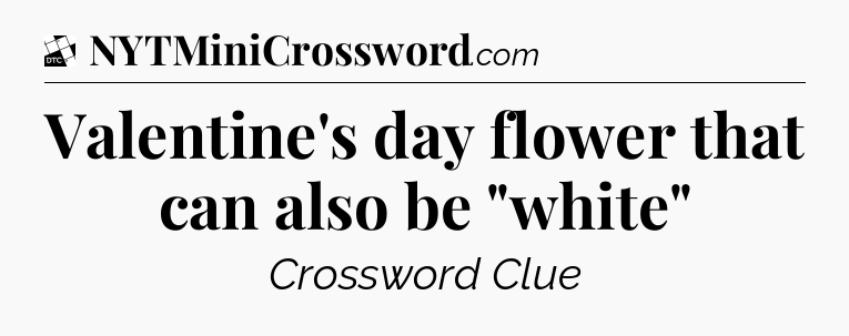 Valentine's day flower that can also be 