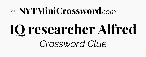 IQ researcher Alfred - WSJ Crossword