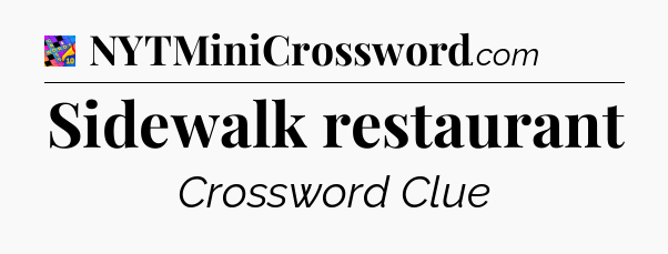 Sidewalk restaurant Crossword Clue
