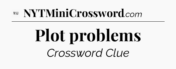 Plot problems - WSJ Crossword