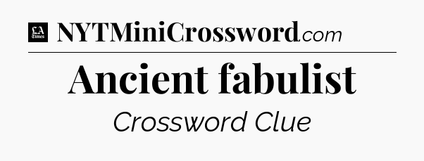 Ancient fabulist - LA Times Crossword