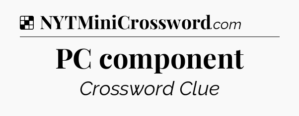 Solution: PC component - NYT Crossword