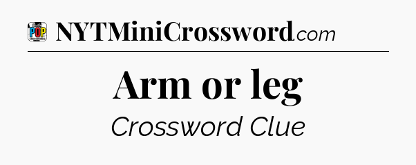 Arm or leg Crossword Clue