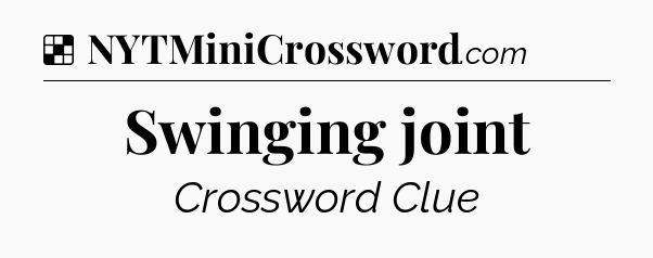 Solution: Swinging joint - NYT Crossword