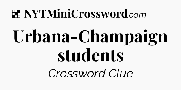 Solution: Urbana-Champaign students - NYT Crossword