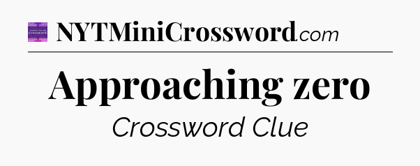 Approaching zero - Thomas Joseph Crossword